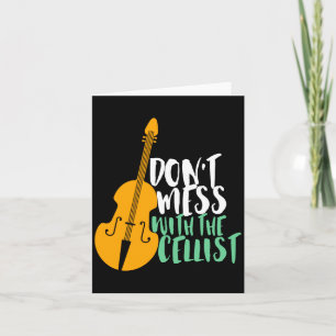 Funny Cello Player Dont Mess With The Cellist Card
