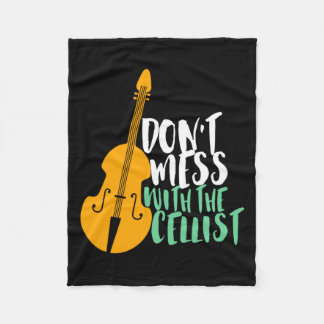 Funny Cello Player Dont Mess With The Cellist  Fleece Blanket