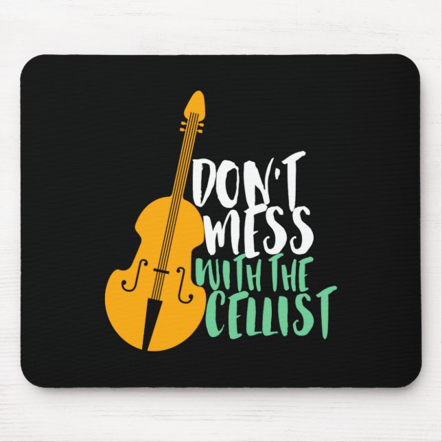 Funny Cello Player Dont Mess With The Cellist  Mouse Mat (Front)
