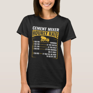 Funny Cement Mixer Hourly Rate Construction Concre T-Shirt
