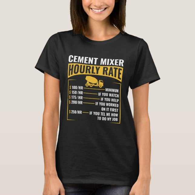 Funny Cement Mixer Hourly Rate Construction Concre T-Shirt (Front)