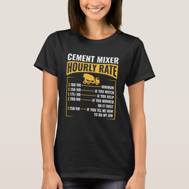 Funny Cement Mixer Hourly Rate Construction Concre T-Shirt (Front)
