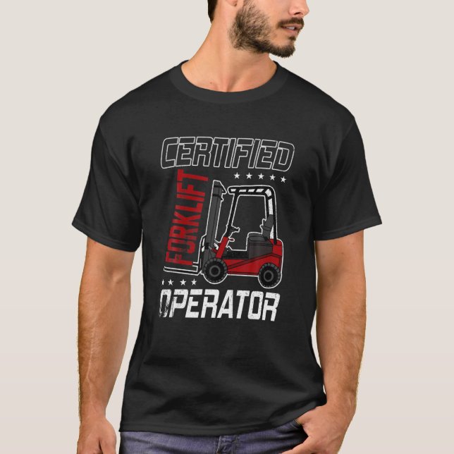 Funny Certified Forklift Operator Driving Fork Lif T-Shirt (Front)