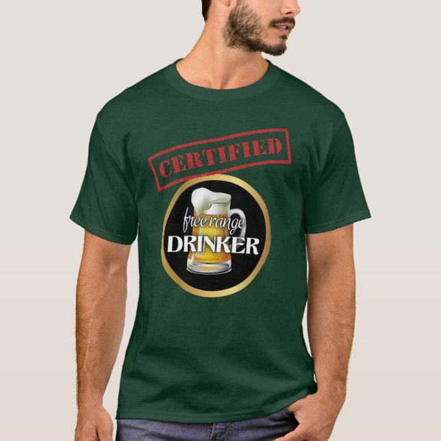 Funny Certified Free Range Drinker T-Shirt (Front)