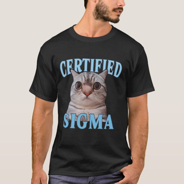 Funny Certified Sigma Cat Meme T-Shirt (Front)