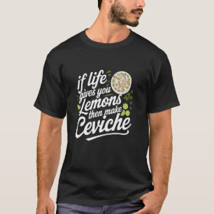 Funny Ceviche Traditional Peru Cuisine Peruvian Fo T-Shirt