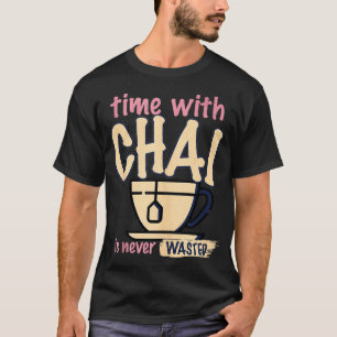 Funny Chai Spice Tea Lover Indian Desi Chai  T-Shirt