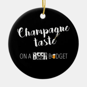 Funny Champagne Taste On A Beer Budget Alcohol Fun Ceramic Tree Decoration