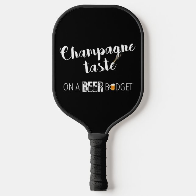 Funny Champagne Taste On A Beer Budget Alcohol Fun Pickleball Paddle (Front)