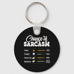 Funny Chance Of Sarcasm Humour Fun Sarcastic Mens Key Ring
