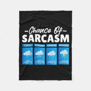 Funny Chance Of Sarcasm Humour Funny Men Sarcastic Fleece Blanket