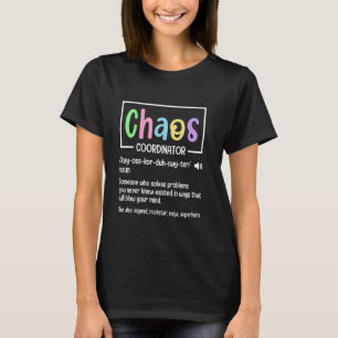 Funny Chaos Coordinator Definition Mum Dad Boss Te T-Shirt