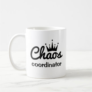 Funny Chaos Coordinator Mug who loves coffee
