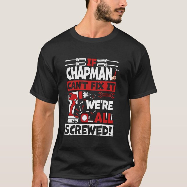 Funny Chapman. If Chapman Can't Fix It, We're All  T-Shirt (Front)