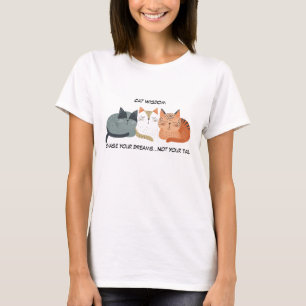 Funny Chase Your Dreams Not Your Tail Cat T-Shirt