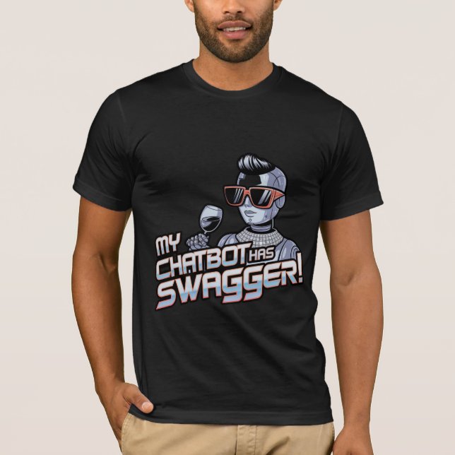 Funny Chatbot Memes My Chatbot has Swagger T-Shirt (Front)