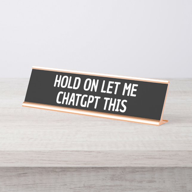 Funny ChatGPT co-worker gift Gen z funny Desk Name Plate (Front)