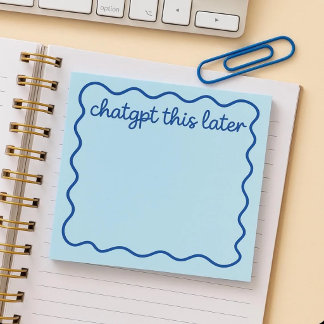 Funny ChatGPT Notepad | “ChatGPT This Later” 