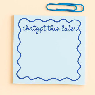 Funny ChatGPT Sticky Notes “ChatGPT This Later”