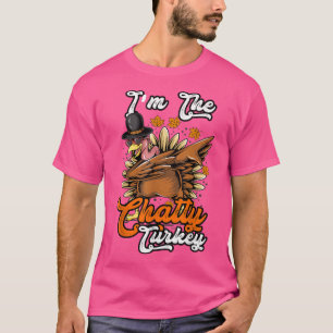 Funny Chatty Turkey Thanksgiving Party Matching Fa T-Shirt