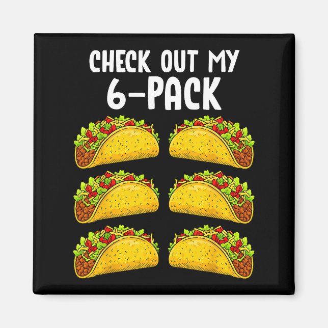 Funny Check Out My 6 Pack Taco Gym Fitness Mexican Magnet (Front)