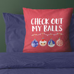 Funny Check Out My Balls Christmas Ornaments Cushion<br><div class="desc">This funny and festive design is perfect for the holiday season. It features the phrase, "Check out my Balls, " with a strand of Christmas lights with four ornaments hanging from it. The ornaments include a snowflake, Santa Claus, Tree, and decorative ornament with a colour scheme of blue, white, red,...</div>