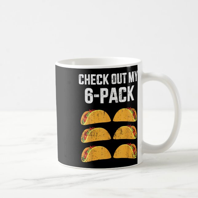 Funny Check Out My Six 6 Pack With Tacos For Cinco Coffee Mug (Right)