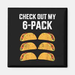 Funny Check Out My Six 6 Pack With Tacos For Cinco Magnet