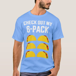 Funny check out my six 6 pack with tacos for T-Shirt