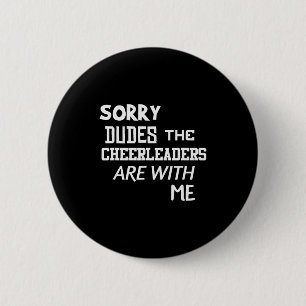 Funny Cheerleader Brother Sorry Dudes Gift Son Kid 6 Cm Round Badge