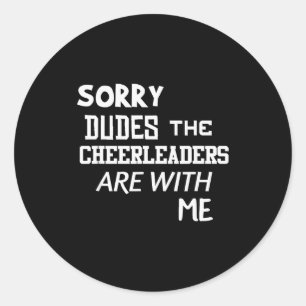 Funny Cheerleader Brother Sorry Dudes Gift Son Kid Classic Round Sticker