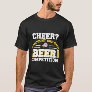 Funny Cheerleader Dad I Thought She Said Beer Comp T-Shirt