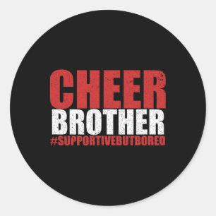 Funny Cheerleading Bro Cheer Brother Supportive Bu Classic Round Sticker