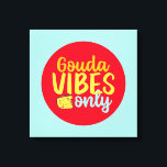 Funny Cheese Gouda Vibes Only Retro Colour Art Canvas Print<br><div class="desc">Colourful typography art with retro and vibrant colours. Funny puns and quotes about food,  cooking,  baking and dining. Perfect decoration for your kitchen,  diner,  café,  bakery shop or restaurant. Background colour (the circle and the square) is customisable via the Design Tool.</div>