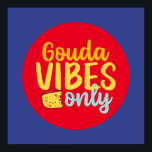 Funny Cheese Gouda Vibes Only Retro Colour Art Poster<br><div class="desc">Colourful typography art with retro and vibrant colours. Funny puns and quotes about food,  cooking,  baking and dining. Perfect decoration for your kitchen,  diner,  café,  bakery shop or restaurant. Background colour (the circle and the square) is customisable via the Design Tool.</div>