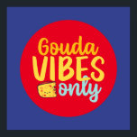 Funny Cheese Gouda Vibes Only Retro Colour Art Poster<br><div class="desc">Colourful typography art with retro and vibrant colours. Funny puns and quotes about food,  cooking,  baking and dining. Perfect decoration for your kitchen,  diner,  café,  bakery shop or restaurant. Background colour (the circle and the square) is customisable via the Design Tool.</div>