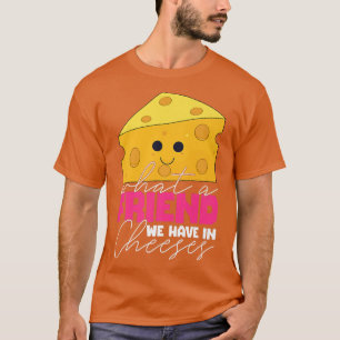 Funny Cheese Pun Best Friend Bff Couple Costume 51 T-Shirt