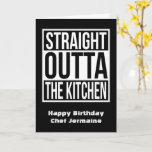 Funny Chef and Cook Saying Happy Birthday Card<br><div class="desc">Straight outta the kitchen! Funny chef and cook birthday or graduation card. The perfect greetings card for chef birthdays and culinary school graduations</div>