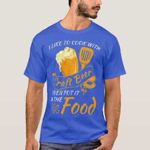 Funny Chef and Cooking Slogan Craft Beer Lover T-Shirt