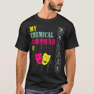 Funny Chemical Compound Musical Theater Drama Love T-Shirt