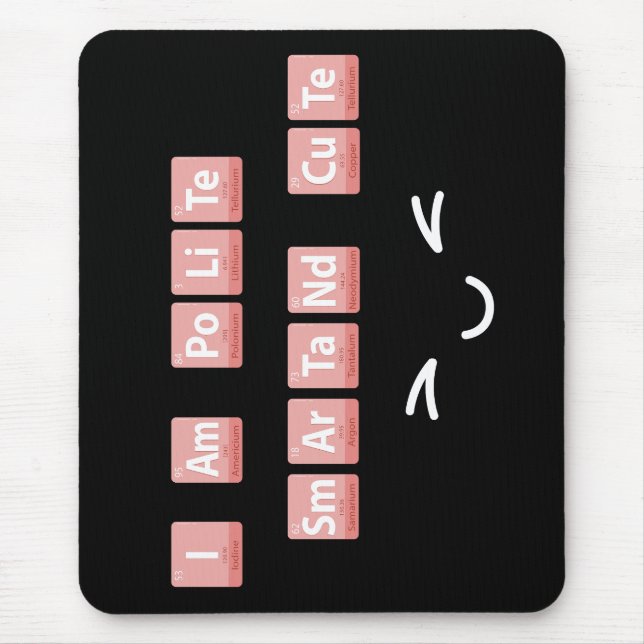 Funny Chemistry Elements Design Smart Cute Polite  Mouse Mat (Front)
