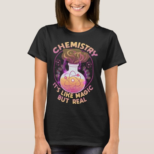Funny Chemistry It's Like Magic But Real Science T-Shirt (Front)