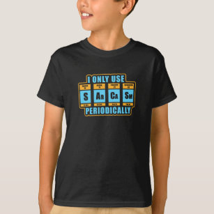 Funny Chemistry Sarcasm Periodic Table T-Shirt