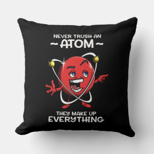 Funny Chemistry Science Never Trust An Atom Joke Cushion