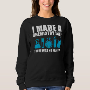 Funny Chemistry Science Teacher Chemist Men Women  Sweatshirt