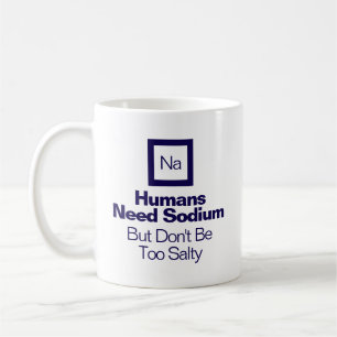 Funny Chemistry Sodium Quote Nerd Gift  Coffee Mug