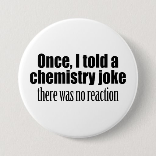 Image of Funny Chemistry Teacher Quote - no reaction 7.5 Cm Round Badge