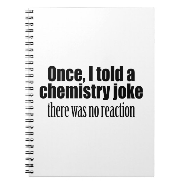 Funny Chemistry Teacher Quote - no reaction Notebook (Front)
