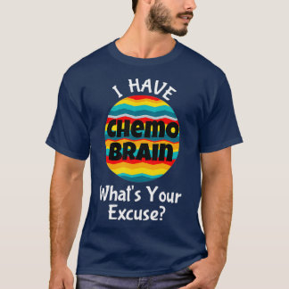 Funny Chemo Brain Quote Meme Excuse Quote Saying T-Shirt