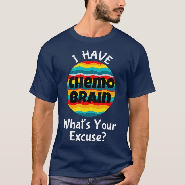Funny Chemo Brain Quote Meme Excuse Quote Saying T-Shirt (Front)